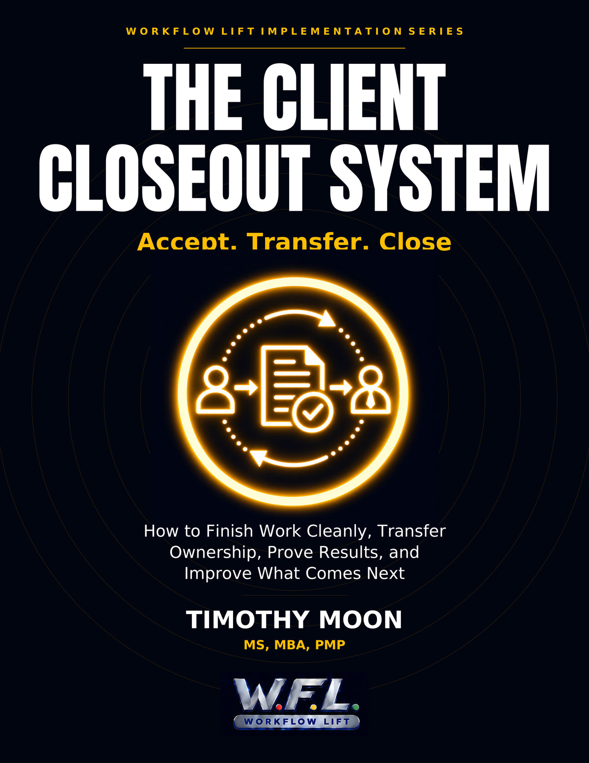 The Client Closeout System front cover by Timothy Moon, MS, MBA, PMP